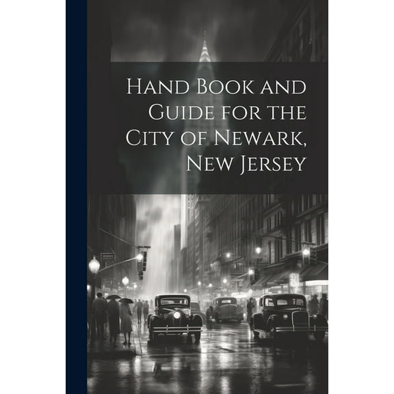 Hand Book and Guide for the City of Newark, New Jersey (Paperback)