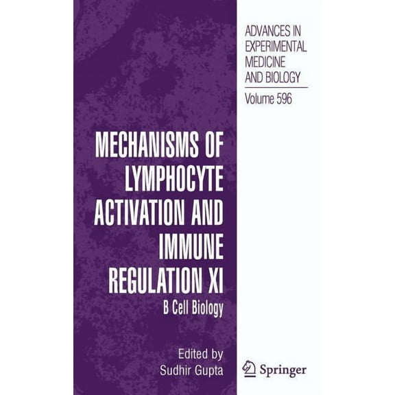 Advances in Experimental Medicine and Bi Mechanisms of Lymphocyte Activation and Immune Regulation XI: B Cell Biology, Book 596, (Hardcover)