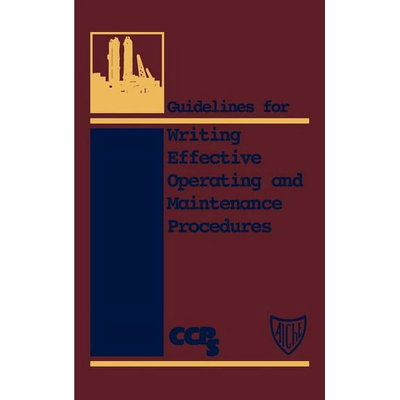 Guidelines for Writing Effective Operating and Maintenance Procedures, (Hardcover)