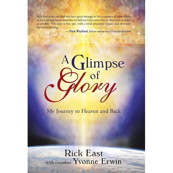 A Glimpse of Glory: My Journey to Heaven and Back (Hardcover) by Rick East, Yvonne Erwin