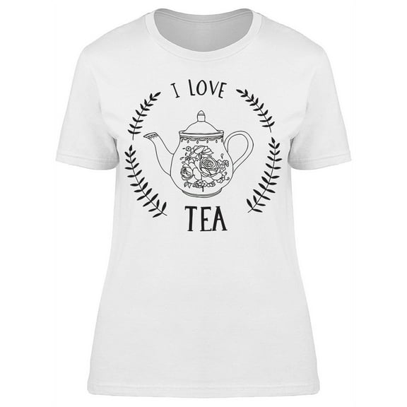 I Love Tea, Teapot Plants T-Shirt Women -Image by Shutterstock, Female x-Large