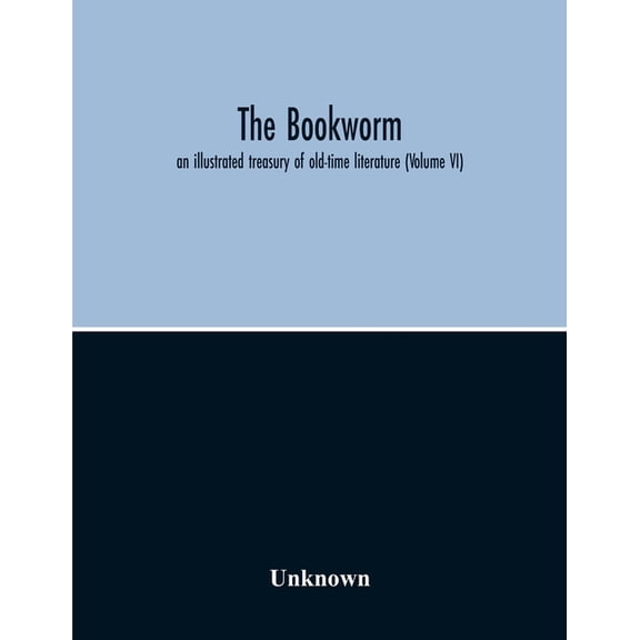 The Bookworm; An Illustrated Treasury Of Old-Time Literature (Volume Vi), (Paperback)