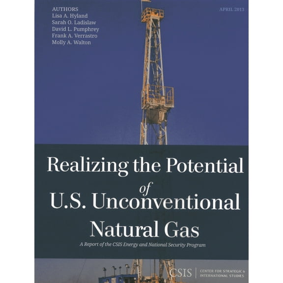 CSIS Reports Realizing the Potential of U.S. Unconventional Natural Gas, (Paperback)