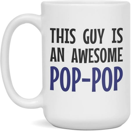 

This Guy is an awesome Pop-Pop Mug Gift For Pop-Pop Colleague 15-Ounce White