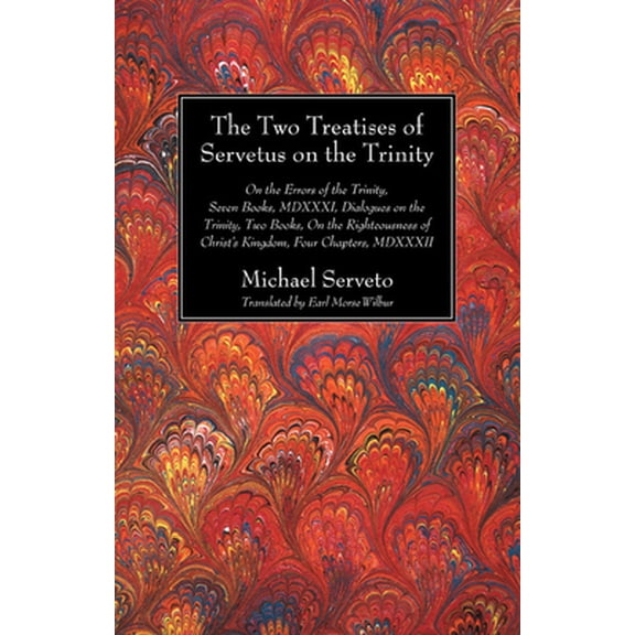 Harvard Theological Studies: The Two Treatises of Servetus on the Trinity (Paperback)