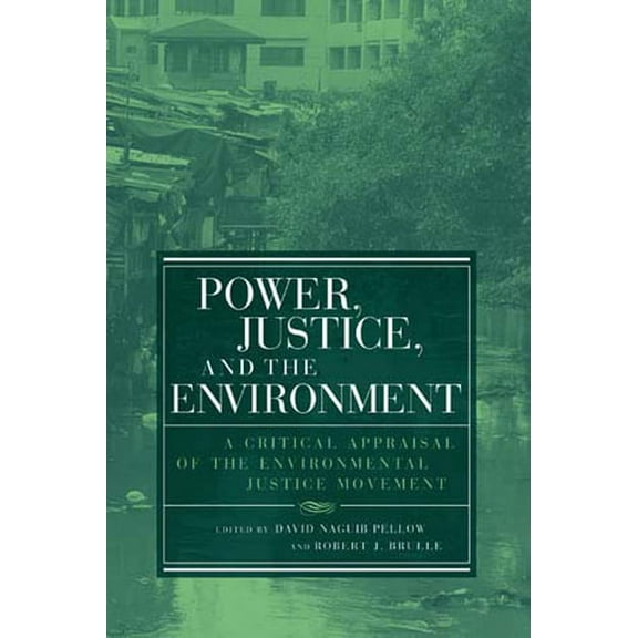 Urban and Industrial Environments Power, Justice, and the Environment: A Critical Appraisal of the Environmental Justice Movement, (Paperback)