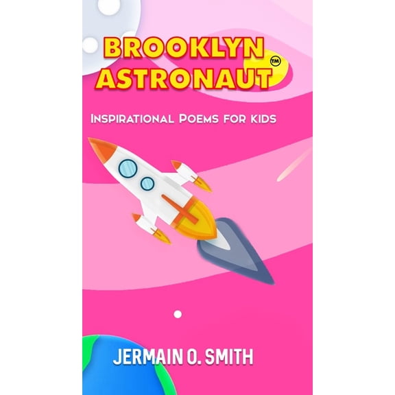 3 Brooklyn Astronaut: Inspirational Poems For Kids Girls Edition, (Hardcover)
