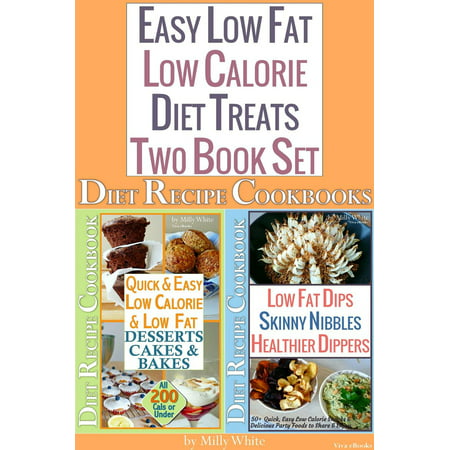 Easy Low Fat Low Calorie Diet Treats 2 Book Set: Diet Desserts Cakes & Bakes Recipes + Low Fat Dips, Skinny Nibbles & Healthier Dippers Cookbook all under 200 calories - (Best Low Calorie Frozen Desserts)