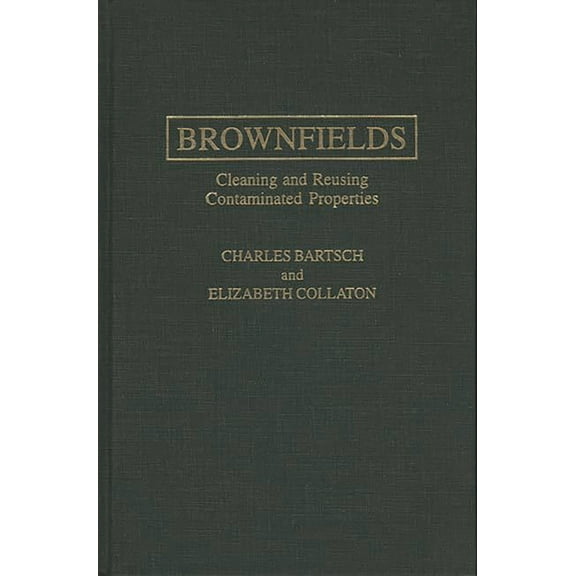 Brownfields: Cleaning and Reusing Contaminated Properties, (Hardcover)