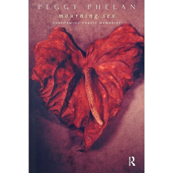 Mourning Sex: Performing Public Memories, (Paperback)