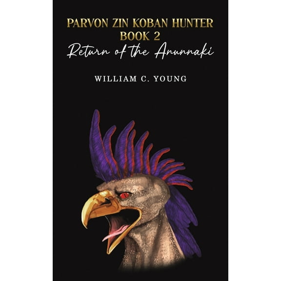 Parvon Zin Koban Hunter Book 2: Return of the Anunnaki (Paperback)