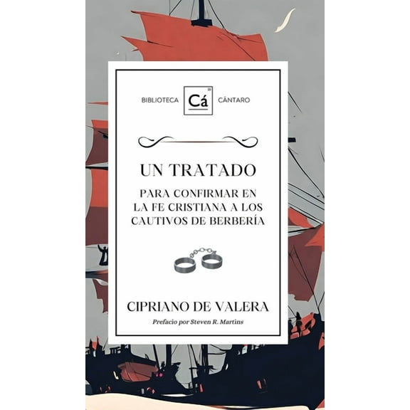 Biblioteca Cántaro Un Tratado para confirmar en la fe cristiana a los cautivos de berbería, (Hardcover)