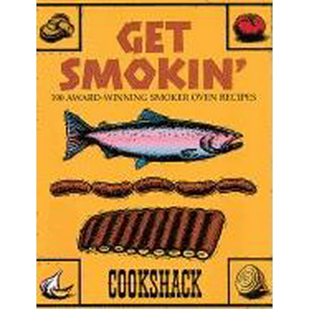 Get Smokin' : 190 Award-winning Smoker Oven