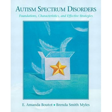 Autism Spectrum Disorders : Foundations, Characteristics, and Effective Strategies