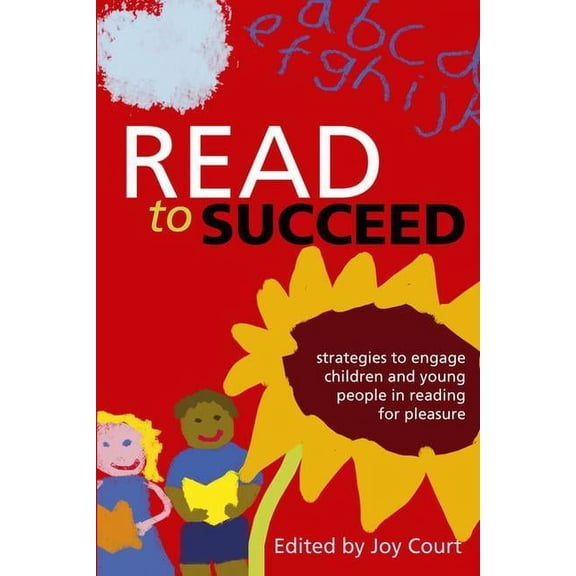 Read to Succeed : Strategies to Engage Children and Young People in Reading for Pleasure (Paperback)
