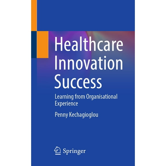 Healthcare Innovation Success: Learning from Organisational Experience, (Paperback)