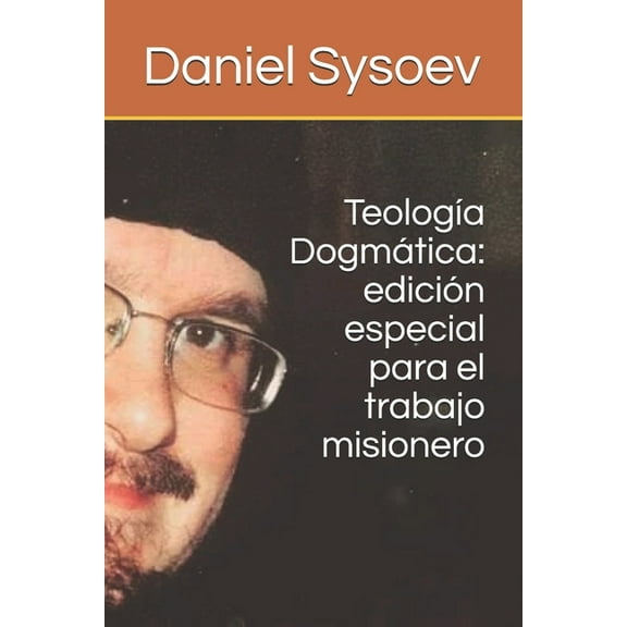 Teología Dogmática : edición especial para el trabajo misionero (Paperback)
