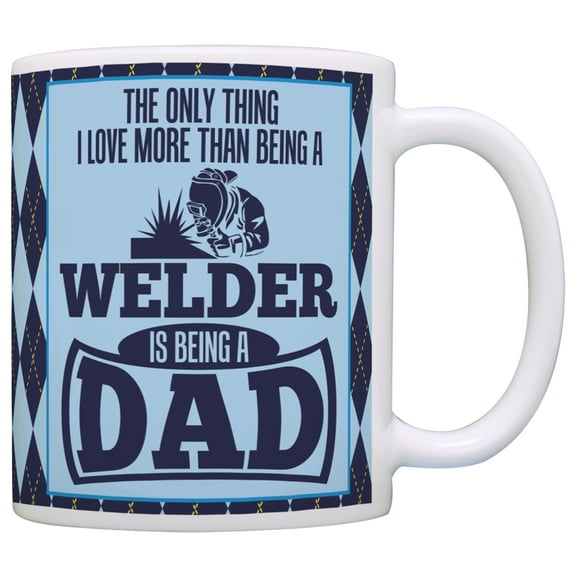 ThisWear Fathers Day Mug Only Thing Love More Than Being Welder is Dad Coffee Mug Argyle