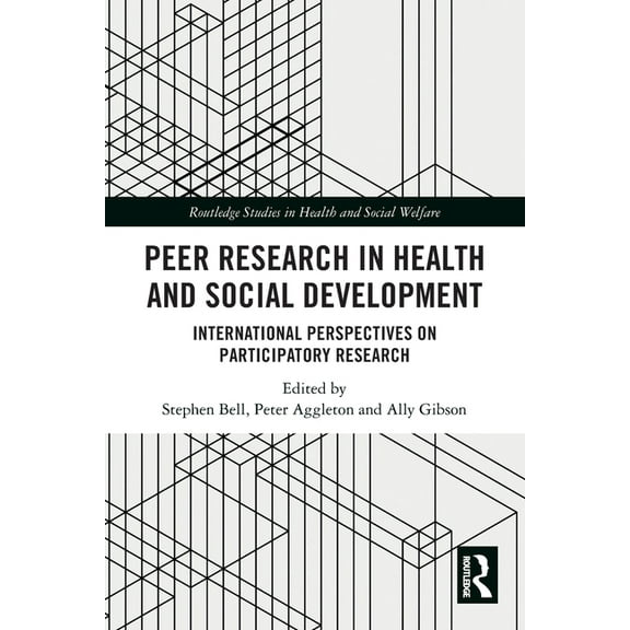 Routledge Studies in Health and Social W Peer Research in Health and Social Development: International Perspectives on Participatory Research, (Paperback)
