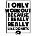 thumbnail image 1 of I Only Workout Because I Really Like Donuts Funny Fitness Wall Decals for Walls Peel and Stick wall art murals Black Medium 18 Inch, 1 of 2