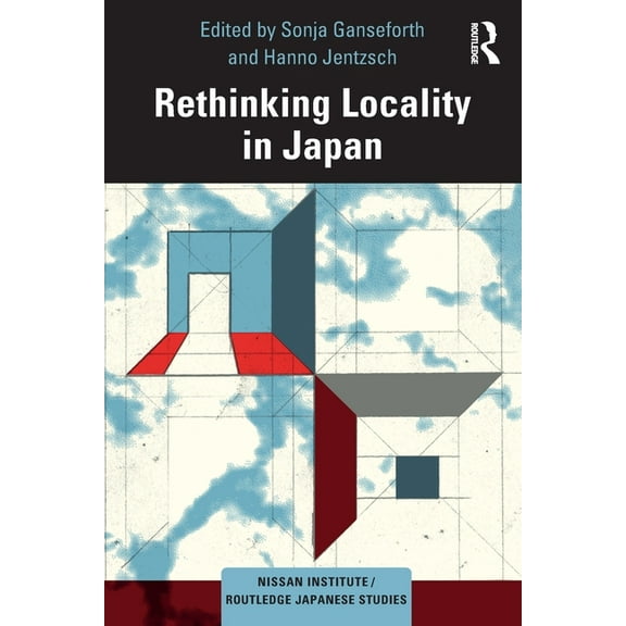 Nissan Institute/Routledge Japanese Stud Rethinking Locality in Japan, (Paperback)