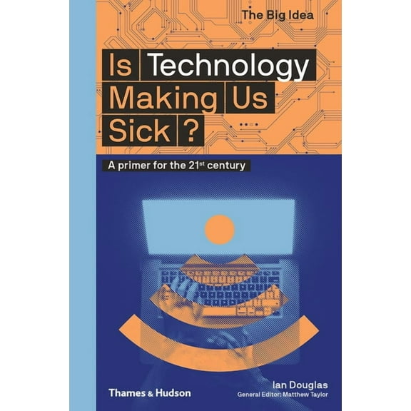 Big Idea Is Technology Making Us Sick? (the Big Idea Series), Book 10, (Paperback)
