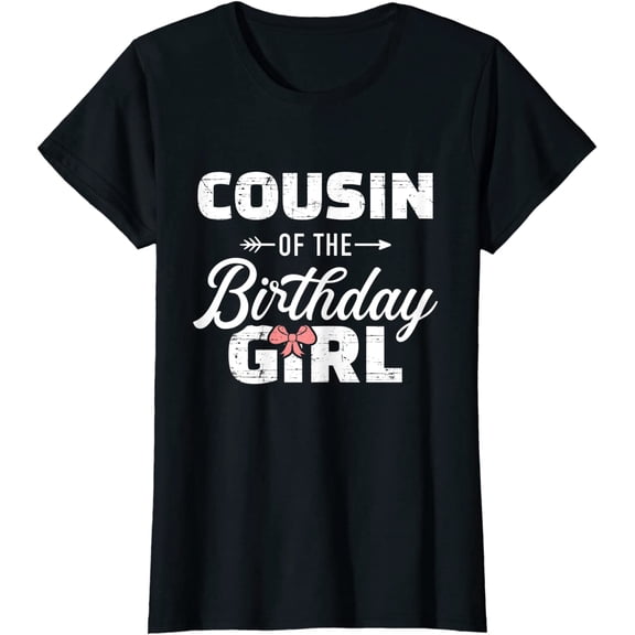 Cousin of The Birthday Daughter Girl Matching Family T-Shirt
