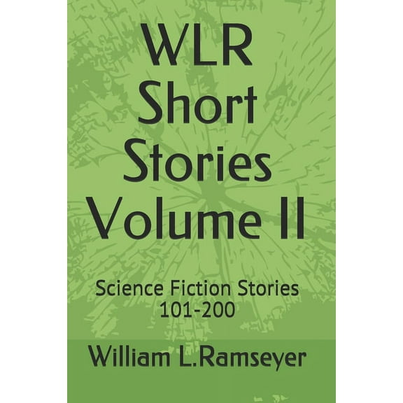 WLR Short Stories Volume II : Science Fiction Stories 101-200 (Paperback)