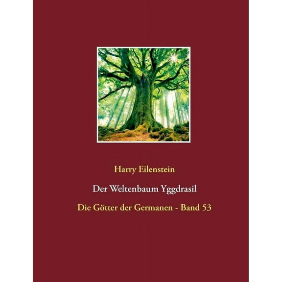 Der Weltenbaum Yggdrasil: Die Götter der Germanen - Band 53, (Paperback)