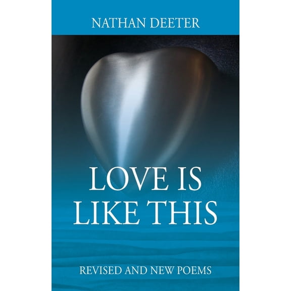 Love Is Like This: Revised and New Poems, (Paperback)