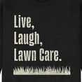 thumbnail image 3 of Instant Message - Live Laugh Lawn Care - Men's Crew Neck Fleece Pullover, 3 of 6