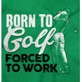 thumbnail image 2 of Born to Golf Forced to Work Golfing Unisex Plus Fleece Graphic Sweatshirt Brisco Brands 5X, 2 of 5