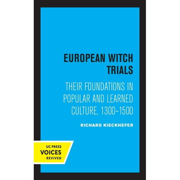 European Witch Trials: Their Foundations in Popular and Learned Culture, 1300-1500, (Paperback)