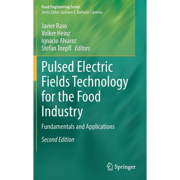 Food Engineering Pulsed Electric Fields Technology for the Food Industry: Fundamentals and Applications, (Hardcover)
