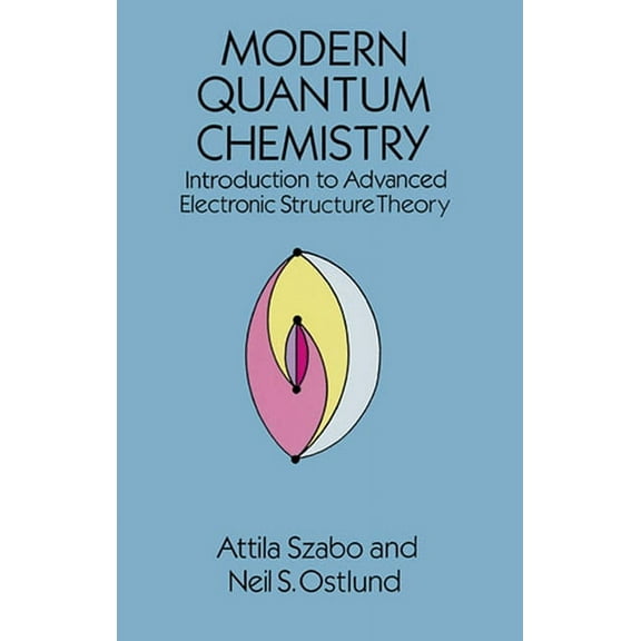 Dover Books on Chemistry Modern Quantum Chemistry: Introduction to Advanced Electronic Structure Theory, (Paperback)