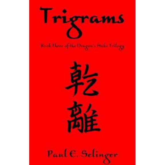 Pre-Owned Trigrams: Book Three of the Dragon's Wake Trilogy (Hardcover) 1413455255 9781413455250