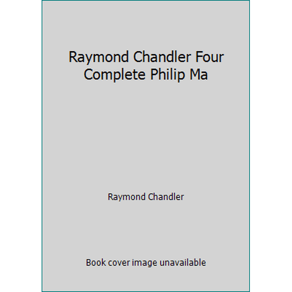 Pre-Owned Raymond Chandler Four Complete Philip Ma (Hardcover) 0681400927 9780681400924