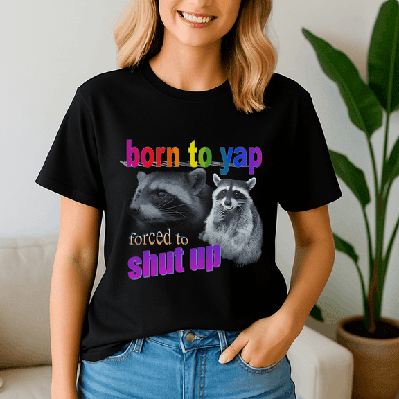 Born To Yap Forced To Shut Up Raccoon Word Art,Meme Tee, Trending Tshirt, Raccoon Shirt, Funny Friend Gift