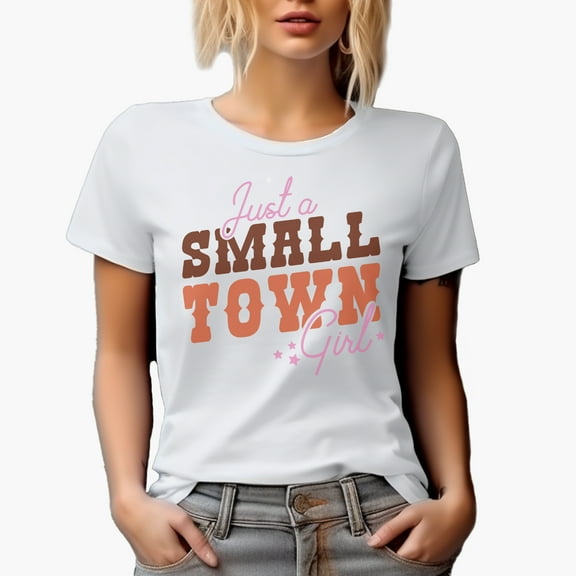 Just a Small Town Girl, Country Themed Merch Gift, White T-Shirt, Small