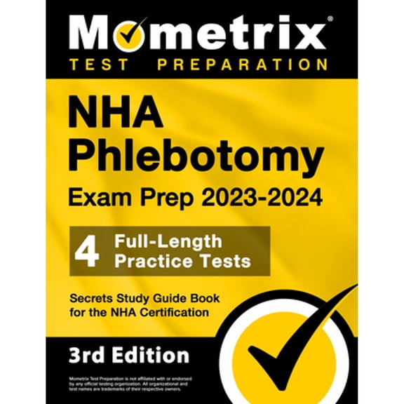 Pre-Owned NHA Phlebotomy Exam Prep 2023-2024 - 4 Full-Length Practice Tests, Secrets Study Guide Book for the Nha Certification: [3rd Edition] (Paperback) 1516724038 9781516724031