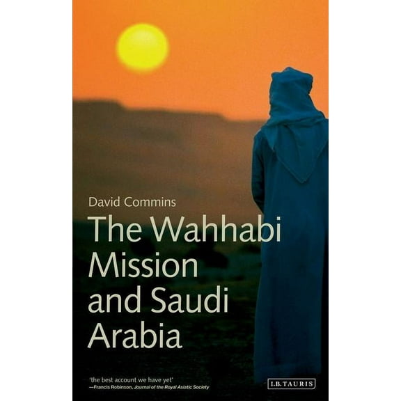 Library of Modern Middle East Studies The Wahhabi Mission and Saudi Arabia, (Paperback)