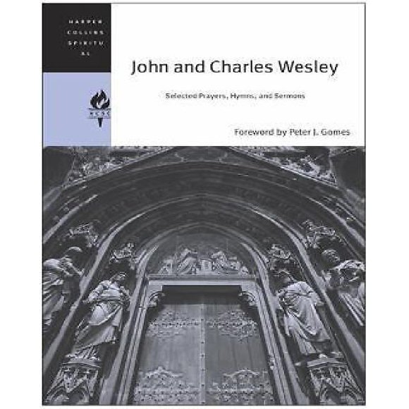 John and Charles Wesley: Selected Prayers, Hymns, and Sermons (HarperCollins Spiritual Classics Series)