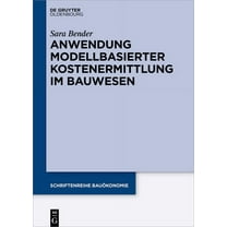 Schriftenreihe BauÃ¶konomie Anwendung modellbasierter Kostenermittlung im Bauwesen, Book 10, (Hardcover)