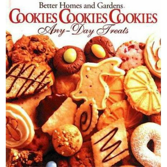 Pre-Owned Better Homes and Gardens Cookies Cookies Cookies Any-Day Treats/Christmastime Treats (Paperback) 0696000547 9780696000546