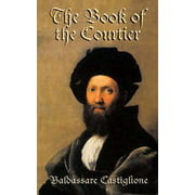 The Book of the Courtier (Dover Value Editions) [Paperback - Used]