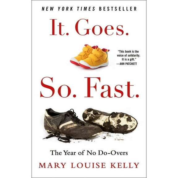 It. Goes. So. Fast.: The Year of No Do-Overs, (Hardcover)
