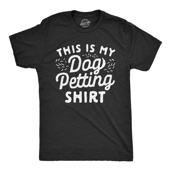 Mens This Is My Dog Petting Shirt T Shirt Funny Pet Puppy Lover Furbaby Graphic Novelty Tee Graphic Tees