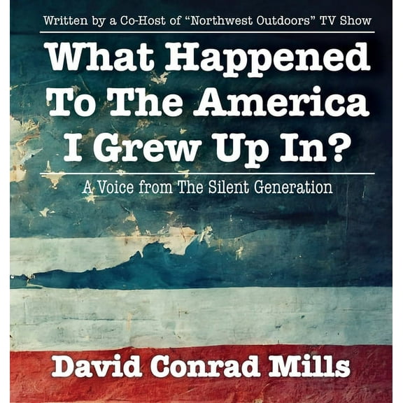 What Happened To The America I Grew Up In?, (Hardcover)