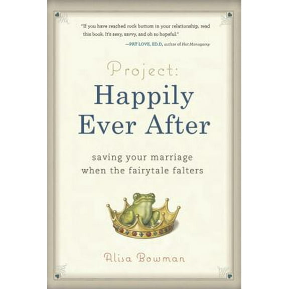 Pre-Owned Project: Happily Ever After: Saving Your Marriage When the Fairytale Falters (Hardcover) 0762439017 9780762439010