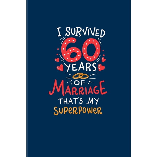 I Survived 60 Years Of Marriage That's My Superpower Funny Marriage